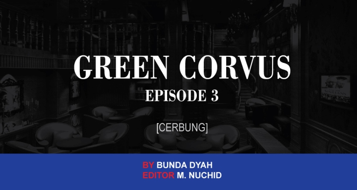 Cerbung : Green Corvus episode 3