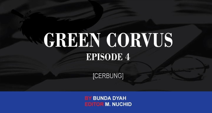 Cerbung : Green Corvus episode 4